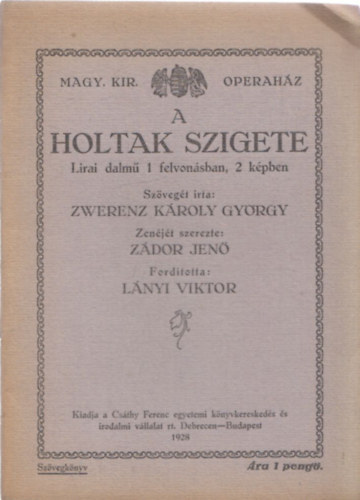 Zwerenz Kroly Gyrgy - A holtak szigete (Magyar Kirlyi Operahz)- szvegknyv