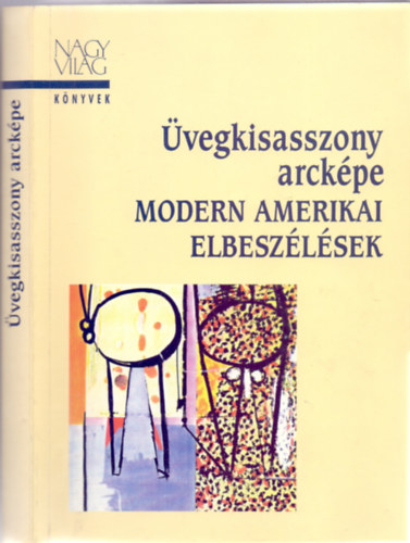 Ferencz Gy�z�  (v�l. �s szerk.) - �vegkisasszony arck�pe - Modern amerikai elbesz�l�sek (Nagyvil�g k�nyvek)