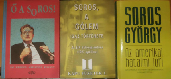EIR, Krisztina Koenen Soros Gy�rgy - 3 db Soros Gy�rgy: Soros, a G�lem igaz t�rt�nete (Az EIR k�l�njelent�se) + Az amerikai hatalmi lufi + � a Soros!
