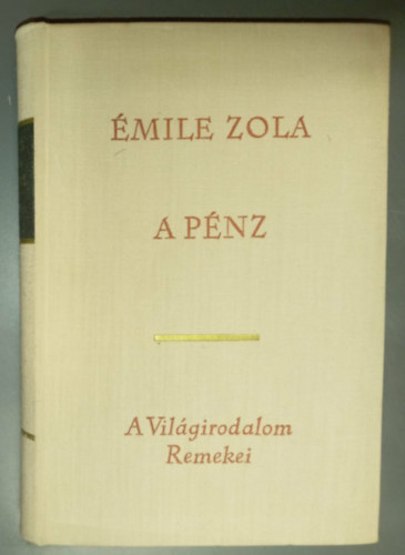 Pór Judit Émile Zola (szerk.) - A pénz - Rougon-Macquart család 18. (L'Argent) - Bajomi Lázár Endre fordítása