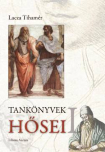 Lacza Tihamr - Tanknyvek hsei I.