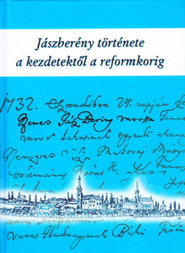 Peth� L�szl�  (szerk.) - J�szber�ny t�rt�nete a kezdetekt�l a reformkorig