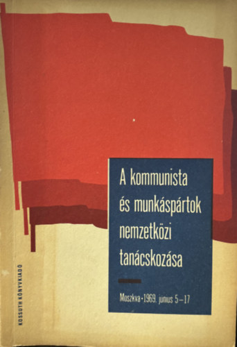 A kommunista �s munk�sp�rtok nemzetk�zi tan�cskoz�sa (Moszkva, 1969)