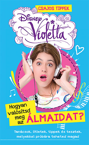 Violetta - Hogyan valstsd meg az lmaidat?