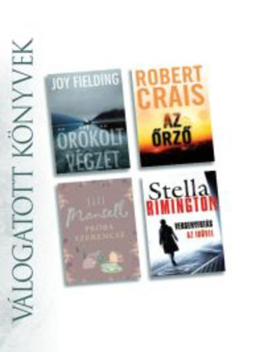 Válogatott könyvek, Joy Fielding- Örökölt végzek, Robert Crais- Az őrző, Jill Mansell- Próba szerencse, Stella Rimington- Versenyfutás az idővel