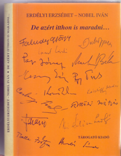 Erdélyi Erzsébet - Nobel Iván - De azért itthon is maradni...(Dedikált)