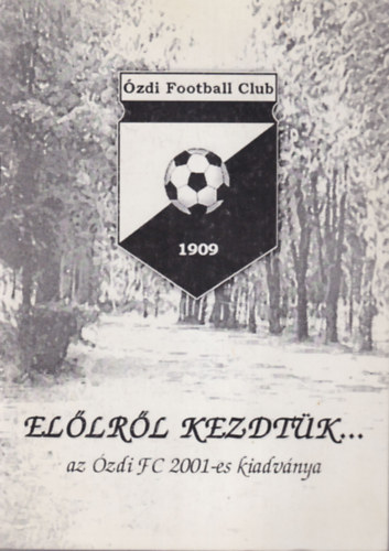 Marosréti Ervin - Előlről kezdtük... az Ózdi FC 2001 -es kiadványa