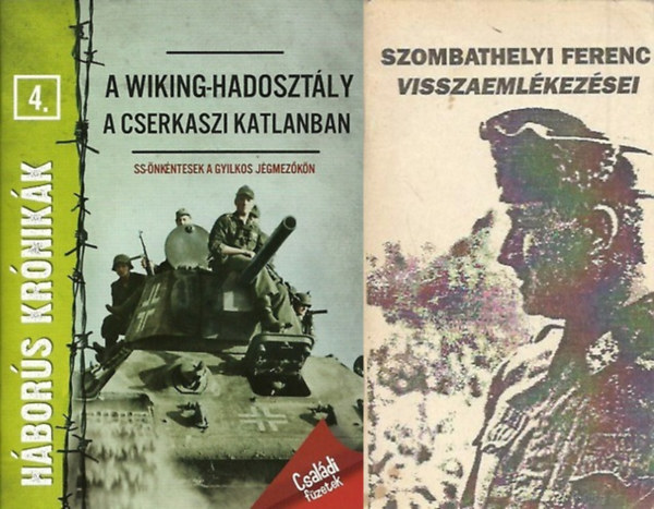 Gosztonyi Péter, Prantner Zoltán Szombathelyi Ferenc - 2 db hadtörténeti könyv a második világháborúról: A Wiking-hadosztály a cserkaszi katlanban - SS önkéntesek a gyilkos jégmezőkön - Háborús krónikák 4. + Szombathelyi Ferenc visszaemlékezései