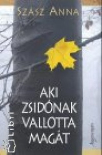 Sz�sz Anna - Aki zsid�nak vallotta mag�t