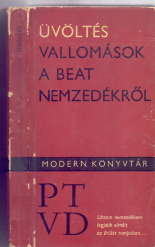 Sksd Mihly  (szerk.) - vlts - Vallomsok a beat-nemzedkrl (Lttam nemzedkem legjobb elmit az rlet romjaiban...Msodik kiads)