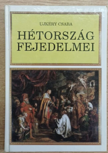 Ujkry Csaba - Htorszg fejedelmei