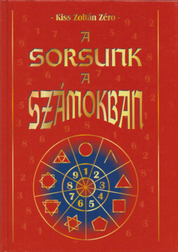 Kiss Zoltán Zéró - A sorsunk a számokban