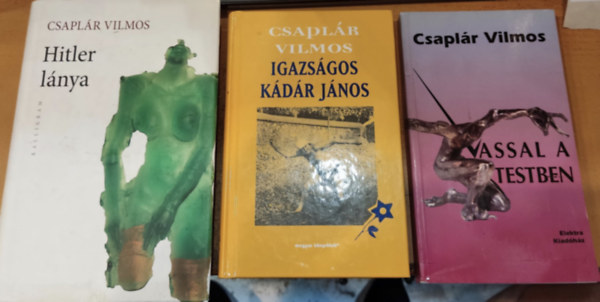 Csaplr Vilmos - 3 db Csaplr Vilmos: Hitler lnya + Igazsgos Kdr Jnos + Vassal a testben