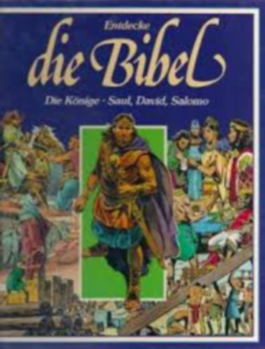 Entdecke die Bibel - Die Könige - Saul, David, Salomo