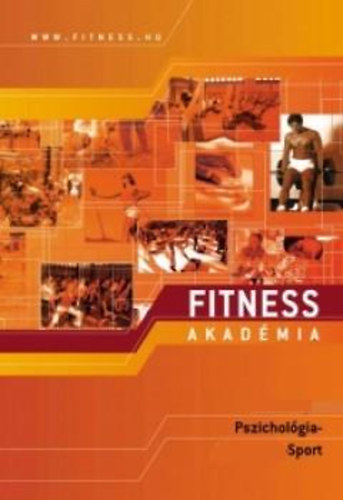 Dr. Stuller Gyula - Fitness Akadmia - Pszicholgia s sport (Eladsvzlatok)