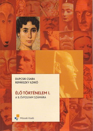 Dupcsik Csaba; Rep�rszky Ildik� - �l� t�rt�nelem I. a 9. �vfolyam sz�m�ra