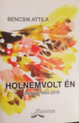 Bencsik Attila - Holnemvolt én - Dedikált!