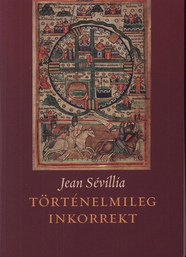 Jean Sévillia - Történelmileg inkorrekt