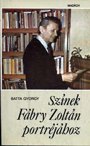Batta György - Színek Fábry Zoltán portréjához