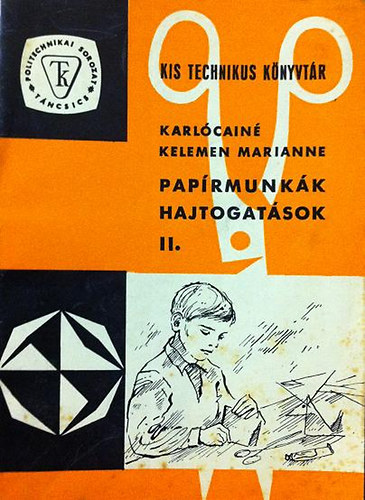 Karlcain Kelemen Marianne - Paprmunkk, hajtogatsok II. (Kis technikus knyvtr)