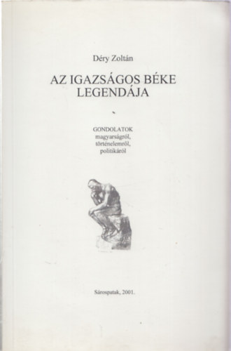 Déry Zoltán - Az igazságos béke legendája - Gondolatok magyarságról, történelemről, politikáról