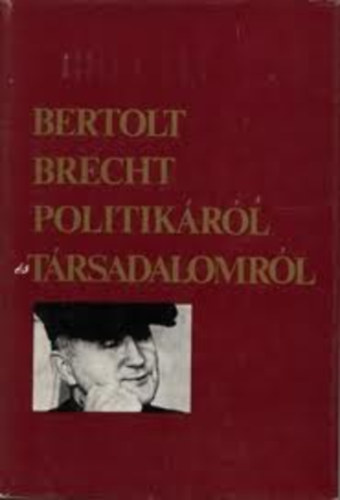 Bertolt Brecht - Politik�r�l �s t�rsadalomr�l