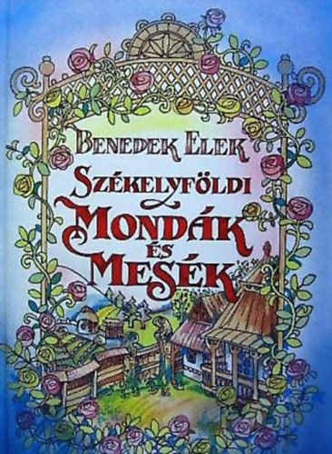 SZERZ Benedek Elek GRAFIKUS Srkics Gyrgy - Szkelyfldi mondk s mesk