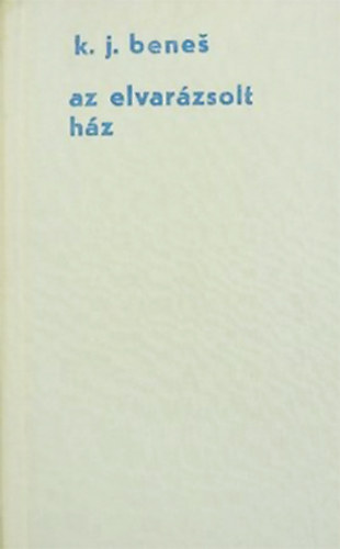 K.J. Benes - Az elvar�zsolt h�z
