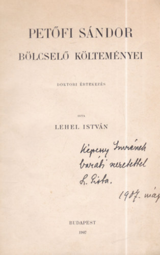 Lehel István - Petőfi Sándor bölcselő költeményei (doktori értekezés)- dedikált