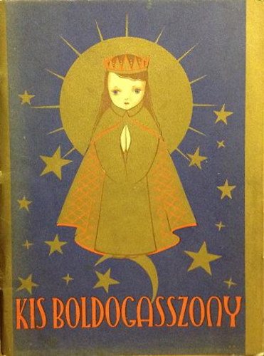 Bali Mária Ildefonsa; Kákonyi Mária Constantina - Kis Boldogasszony képeskönyve
