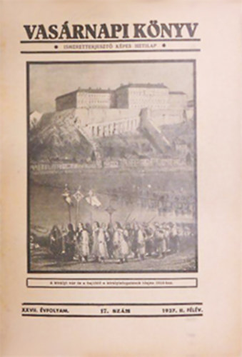 Szil�gyi S�ndor  (felel�s szerk.) - Vas�rnapi k�nyv 1937. I.-II. f�l�v - XXVII. �vfolyam