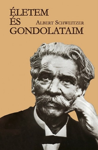 Albert Schweitzer - Életem és gondolataim