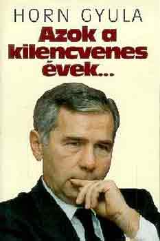 Horn Gyula - Azok a kilencvenes vek...