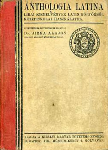 Jirka Alajos - Anthologia latina: Lírai szemelvények latin költőkből középiskolai...