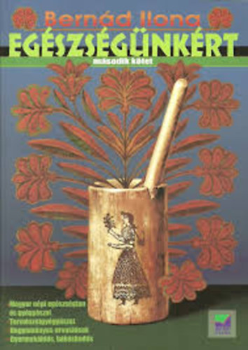 Bern�d Ilona - Eg�szs�g�nk�rt (M�sodik k�tet)