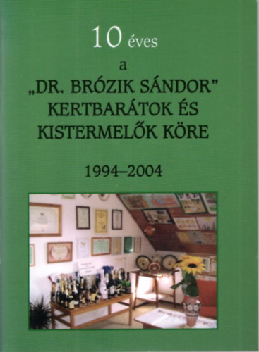 Dr. Csepregi Csaba - 10 �ves a Dr. Br�zik S�ndor Kertbar�tok �s Kistermel�k K�re 1994-2004