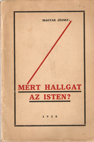 Magyar Jzsef - Mrt hallgat az Isten?