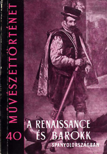 Ybl Ervin - A renaissance s barokk Spanyolorszgban
