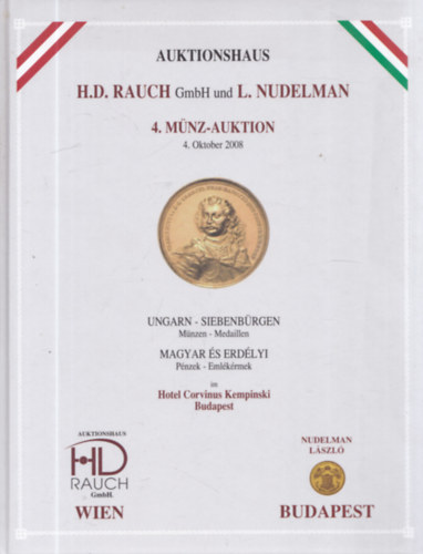 Auktionshaus H. D. Rauch GmbH und L. Nudelman 4. M�nz-Auktion 4. Oktober 2008 (Magyar �s Erd�lyi P�nzek - Eml�k�rmek)