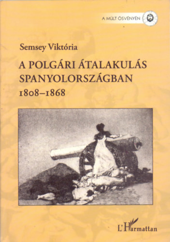 Semsey Viktria - A polgri talakuls Spanyolorszgban 1808-1868