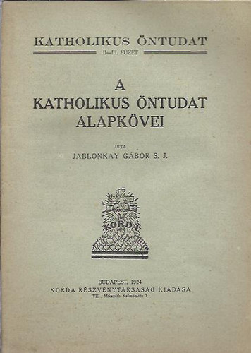 Jablonkay G�bor - A Katholikus �ntudat alapk�vei