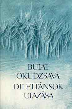 Bulat Okudzsava - Dilettnsok utazsa