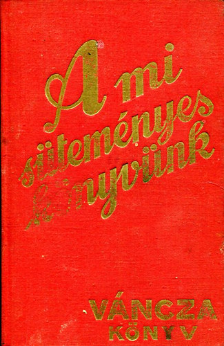 Váncza és Társa - A mi süteményes könyvünk