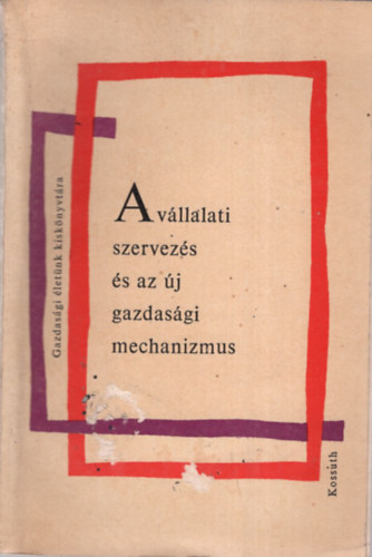 A vállalati szervezés és az új gazdasági mechanizmus