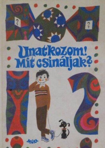 M�ra Ferenc K�nyvkiad� - Unatkozom! Mit csin�ljak?