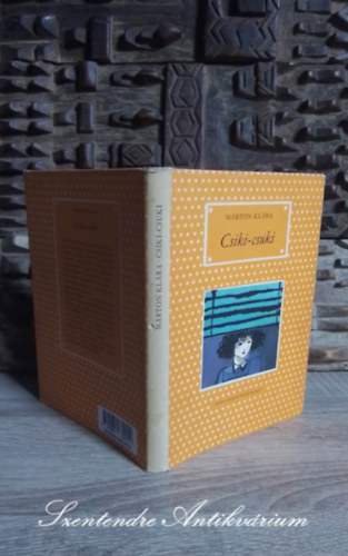 Lengyel Balázs , Zsoldos Vera Márton Klára (szerk.) - Csiki-csuki (Pöttyös könyvek Zsoldos Vera rajzaival) Saját képpel!