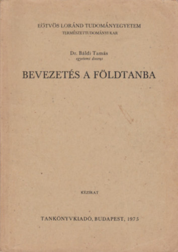 Dr. Báldi Tamás - Bevezetés a földtanba (kézirat)