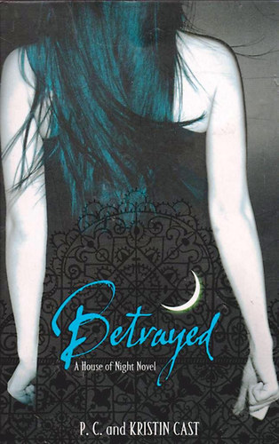 P.C. and Kristin Cast - Betrayed