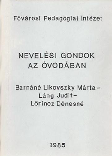 Barnn Likovszky Mrta - Lng Judit - Lrincz Dnesn - Nevelsi gondok az vodban