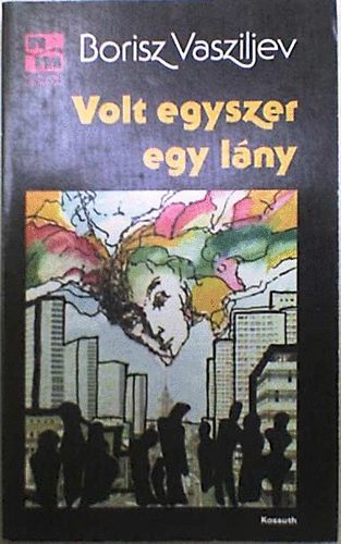 Vasziljev Borisz - Volt egyszer egy l�ny